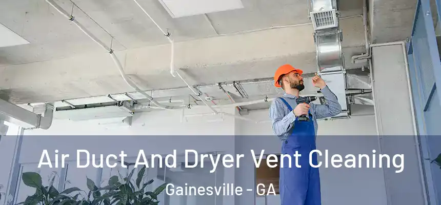  Air Duct And Dryer Vent Cleaning Gainesville - GA