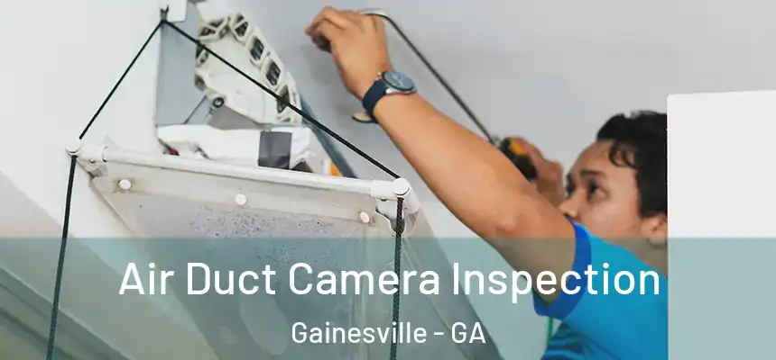  Air Duct Camera Inspection Gainesville - GA