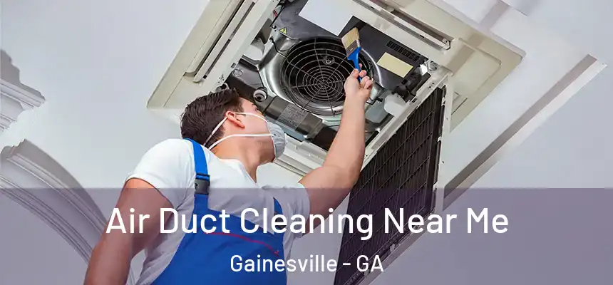 Air Duct Cleaning Near Me Gainesville - GA