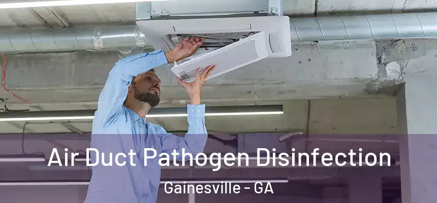  Air Duct Pathogen Disinfection Gainesville - GA