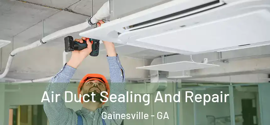  Air Duct Sealing And Repair Gainesville - GA