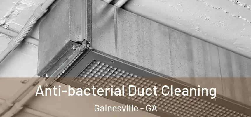  Anti-bacterial Duct Cleaning Gainesville - GA