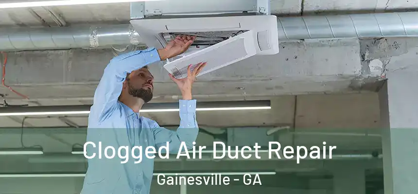  Clogged Air Duct Repair Gainesville - GA