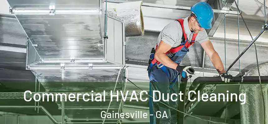  Commercial HVAC Duct Cleaning Gainesville - GA