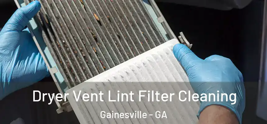  Dryer Vent Lint Filter Cleaning Gainesville - GA