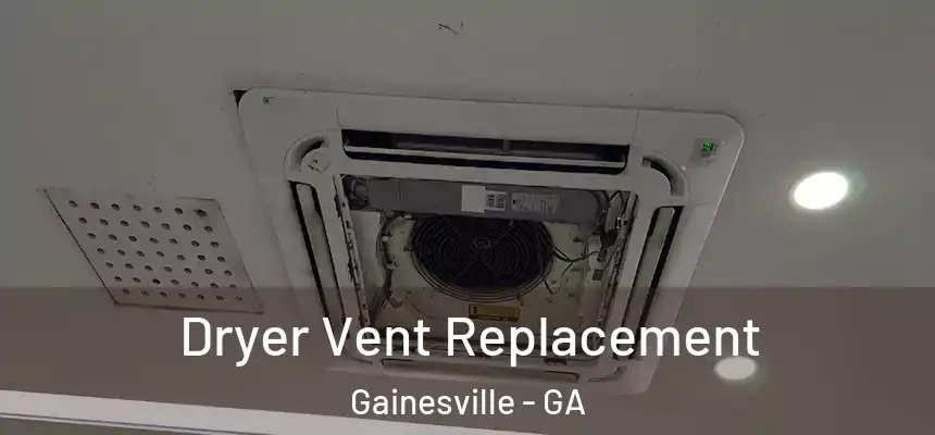  Dryer Vent Replacement Gainesville - GA