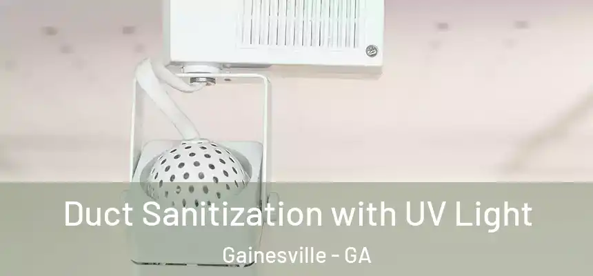  Duct Sanitization with UV Light Gainesville - GA