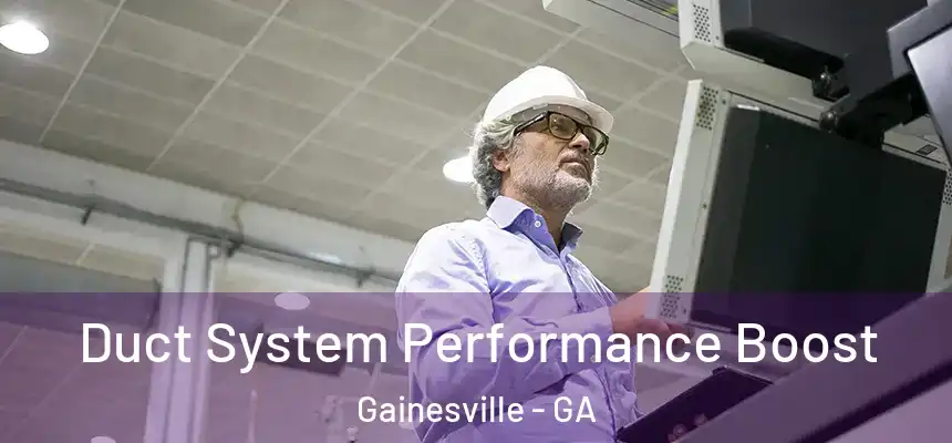 Duct System Performance Boost Gainesville - GA