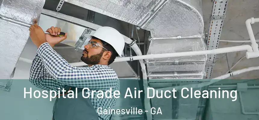  Hospital Grade Air Duct Cleaning Gainesville - GA