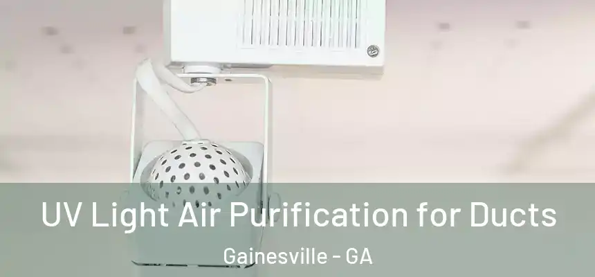  UV Light Air Purification for Ducts Gainesville - GA