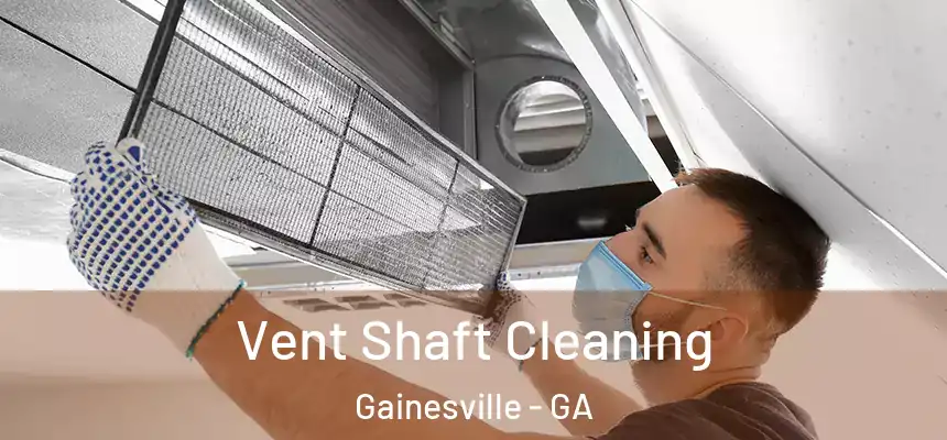  Vent Shaft Cleaning Gainesville - GA